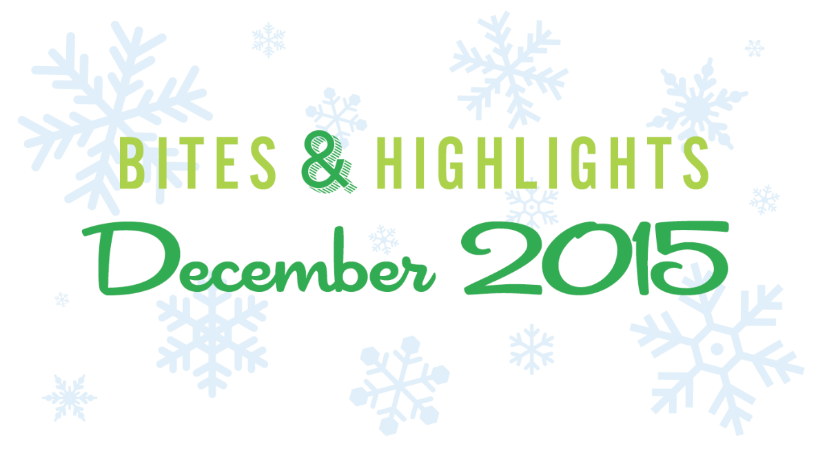 December 2015 Bites & Highlights